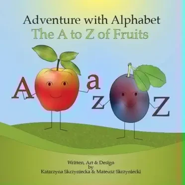 Cover of Adventure with Alphabet The A to Z of Fruits